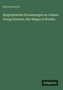 Karl Carvacchi: Biographische Erinnerungen an Johann Georg Hamann, den Magus in Norden, Buch