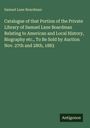 Samuel Lane Boardman: Catalogue of that Portion of the Private Library of Samuel Lane Boardman Relating to American and Local History, Biography etc., To Be Sold by Auction Nov. 27th and 28th, 1883, Buch