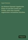 August Diezmann: Aus Weimars Glanzzeit Ungedruckte Briefe von und über Goethe und Schiller, nebst einer Auswahl ungedruckter vertraulicher Schreiben, Buch