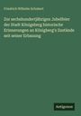 Friedrich Wilhelm Schubert: Zur sechshundertjährigen Jubelfeier der Stadt Königsberg historische Erinnerungen an Königberg's Zustände seit seiner Erbauung, Buch