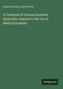 Samuel Otway Lewis Potter: A Compend of Visceral Anatomy. Especially Adapted to the Use of Medical Students, Buch