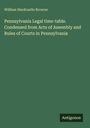 William Hardcastle Browne: Pennsylvania Legal time-table. Condensed from Acts of Assembly and Rules of Courts in Pennsylvania, Buch
