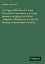 Charles Tindal Gatty: Catalogue of Mediaeval & Later Antiquities Contained in the Mayer Museum: Including the Mather Collection of Miniatures and Medals Relating to the Bonaparte Family, Buch
