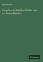 Julius Zacher: Das gothische Alphabet Vulfilas und das Runen-Alphabet, Buch