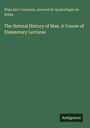 Eliza Ann Youmans: The Natural History of Man. A Course of Elementary Lectures, Buch