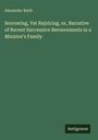 Alexander Beith: Sorrowing, Yet Rejoicing, or, Narrative of Recent Successive Bereavements in a Minister's Family, Buch