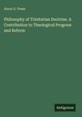 Aaron G. Pease: Philosophy of Trinitarian Doctrine. A Contribution to Theological Progress and Reform, Buch