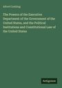 Alfred Conkling: The Powers of the Executive Department of the Government of the United States, and the Political Institutions and Constitutional Law of the United States, Buch