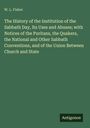 W. L. Fisher: The History of the Institution of the Sabbath Day, Its Uses and Abuses; with Notices of the Puritans, the Quakers, the National and Other Sabbath Conventions, and of the Union Between Church and State, Buch