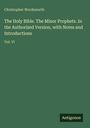 Christopher Wordsworth: The Holy Bible. The Minor Prophets. In the Authorized Version, with Notes and Introductions, Buch