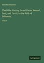 Titel: "The Bible History. Israel Under Samuel, Saul, and David, to the Birth of Solomon, Vol. IV". Autor: Alfred Edersheim. Grüner Hintergrund.