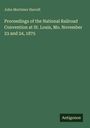 John Mortimer Harrell: Proceedings of the National Railroad Convention at St. Louis, Mo. November 23 and 24, 1875, Buch