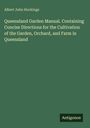Albert John Hockings: Queensland Garden Manual. Containing Concise Directions for the Cultivation of the Garden, Orchard, and Farm in Queensland, Buch