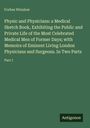 Forbes Winslow: Physic and Physicians: a Medical Sketch Book, Exhibiting the Public and Private Life of the Most Celebrated Medical Men of Former Days; with Memoirs of Eminent Living London Physicians and Surgeons. In Two Parts, Buch
