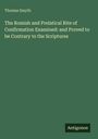 Titel: "The Romish and Prelatical Rite of Confirmation Examined: and Proved to be Contrary to the Scriptures" von Thomas Smyth. Braun-grüner Hintergrund.