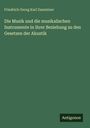 Friedrich Georg Karl Zamminer: Die Musik und die musikalischen Instrumente in ihrer Beziehung zu den Gesetzen der Akustik, Buch