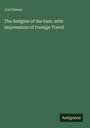 Joel Hawes: The Religion of the East, with Impressions of Foreign Travel, Buch