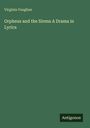 "Virginia Vaughan. Orpheus and the Sirens A Drama in Lyrics" steht auf grünem Hintergrund. Unten: "Antigonos".
