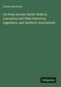 Oben steht "Charles Hardwick". Der Titel darunter lautet: "On Some Ancient Battle-fields in Lancashire...". Unten steht "Antigonos".