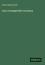 Buchtitel "Our Travelling Party in Ireland" von Daniel Clarke Eddy, grüner Hintergrund, Logo "Antigonos" unten.