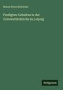 Benno Bruno Brückner: Predigten: Gehalten in der Universitätskirche zu Leipzig, Buch