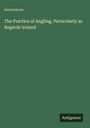 „Anonymous. The Practice of Angling, Particularly as Regards Ireland“. Grüner Hintergrund, weißer Text. Autor unbekannt.
