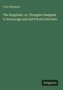 John Sheppard: The Suppliant, or, Thoughts Designed to Encourage and Aid Private Devotion, Buch