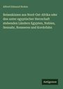 Alfred Edmund Brehm: Reiseskizzen aus Nord-Ost-Afrika oder den unter egyptischer Herrschaft stehenden Ländern Egypten, Nubien, Sennahr, Rosseeres und Kordofahn, Buch