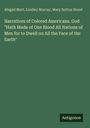 Abigail Mott: Narratives of Colored Americans. God "Hath Made of One Blood All Nations of Men for to Dwell on All the Face of the Earth", Buch