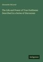Alexander McLeod: The Life and Power of True Godliness: Described in a Series of Discourses. Grüner Hintergrund. Antigonos.