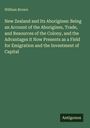 "New Zealand and Its Aborigines" von William Brown. Grüner Hintergrund; weißer und schwarzer Text. Coverdesign.