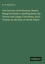 R. W. Blackmore: The Doctrine of the Russian Church: Being the Primer or Spelling Book, the Shorter and Longer Catechisms, and a Treatise on the Duty of Parish Priests, Buch