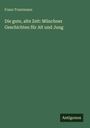 Franz Trautmann. Die gute, alte Zeit: Münchner Geschichten für Alt und Jung. Unten steht "Antigonos". Grüner Hintergrund.