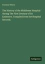 Titel: "The History of the Middlesex Hospital...". Autor: Erasmus Wilson. Unten steht "Antigonos". Hintergrund grün.