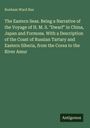 Bonham Ward Bax: The Eastern Seas. Being a Narrative of the Voyage of H. M. S. "Dwarf" in China, Japan and Formosa. With a Description of the Coast of Russian Tartary and Eastern Siberia, from the Corea to the River Amur, Buch