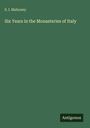 S. I. Mahoney, "Six Years in the Monasteries of Italy". Dunkelgrüner Hintergrund, Logo unten rechts: Antigonos.