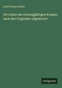 Emil Ottokar Weller: Die Lieder des Dreissigjährigen Krieges: nach den Originalen abgedruckt, Buch