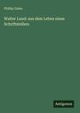Phillip Galen: Walter Lund: aus dem Leben eines Schriftstellers, Buch