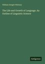 Text: „The Life and Growth of Language. An Outline of Linguistic Science“ von William Dwight Whitney. Grüner Hintergrund.
