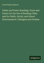 Lewis Baxter Monroe: Public and Parlor Readings. Prose and Poetry for the Use of Reading Clubs, and for Public, Social, and School Entertainment. Dialogues and Dramas, Buch