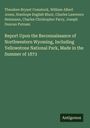 Theodore Bryant Comstock: Report Upon the Reconnaissance of Northwestern Wyoming, Including Yellowstone National Park, Made in the Summer of 1873, Buch