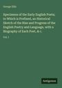 George Ellis: Specimens of the Early English Poets; to Which is Prefixed, an Historical Sketch of the Rise and Progress of the English Poetry and Language, with a Biography of Each Poet, & c., Buch