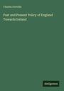 Charles Greville: Past and Present Policy of England Towards Ireland, Buch