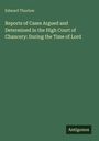 Edward Thurlow: Reports of Cases Argued and Determined in the High Court of Chancery: During the Time of Lord, Buch