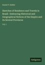 Daniel P. Kidder: Sketches of Residence and Travels in Brazil: Embracing Historical and Geographical Notices of the Empire and its Several Provinces, Buch