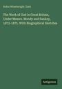Buchtitel von Rufus Wheelwright Clark: "The Work of God in Great Britain, Under Messrs. Moody and Sankey, 1873-1875."