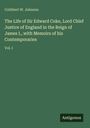 Cuthbert W. Johnson: The Life of Sir Edward Coke, Lord Chief Justice of England in the Reign of James I., with Memoirs of his Contemporaries, Buch