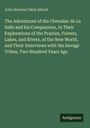 John Stevens Cabot Abbott: The Adventures of the Chevalier de La Salle and his Companions, in Their Explorations of the Prairies, Forests, Lakes, and Rivers, of the New World, and Their Interviews with the Savage Tribes, Two Hundred Years Ago, Buch