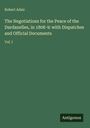 Robert Adair: The Negotiations for the Peace of the Dardanelles, in 1808-9: with Dispatches and Official Documents, Buch