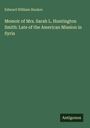 Text: "Edward William Hooker - Memoir of Mrs. Sarah L. Huntington Smith: Late of the American Mission in Syria." Unten: "Antigonos".